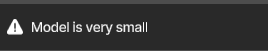 Model is very small warning